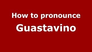 How to pronounce Guastavino