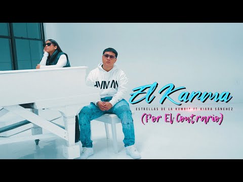 EL KARMA (POR EL CONTRARIO) VIDEO OFICIAL ESTRELLAS DE LA KUMBIA FT KIARA SÁNCHEZ