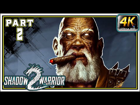 SHADOW WARRIOR 2 Full Gameplay Walkthrough PART 2 - Hot Blooded [4K 60FPS]