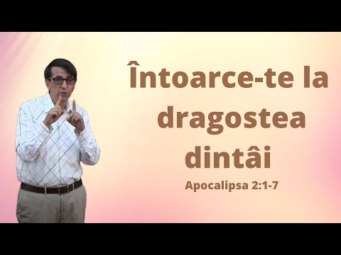 Întoarce-te la dragostea dintâi Apocalipsa 2:1-7 (Daniel Brânzei)