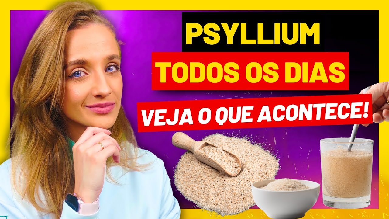 PSYLLIUM TODO DIA - Veja o que ACONTECE com você! (Benefícios e Como Usar)