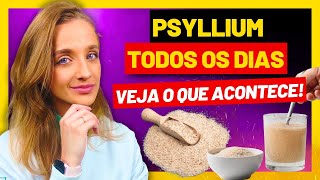 PSYLLIUM TODO DIA - Veja o que ACONTECE com você! (Benefícios e Como Usar)
