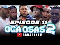 OGA OSAS 2 (Episode 11) / Nosa Rex ft. Ayo Makun, Ninolowo Omobolanle, Fathia Williams, Shaggy...