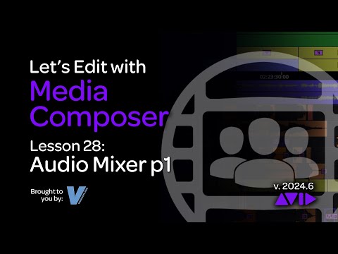 Let's Edit with Media Composer Lesson 28 - Audio Mixer P1