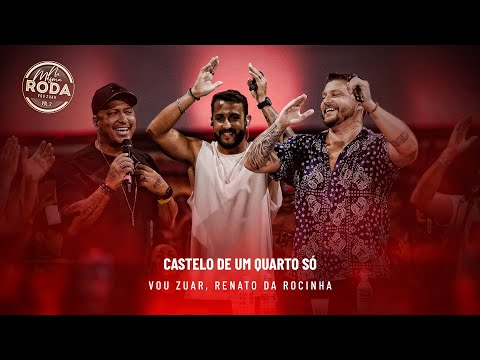 Na Mesma Roda 2 - Vou Zuar e Renato da Rocinha - Castelo de Um Quarto Só