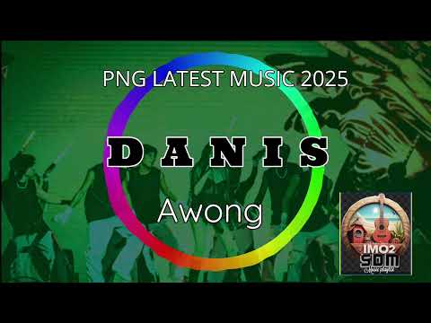 DANIS — Awong ｜ PNG LATEST MUSIC 2025 ｜