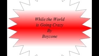 While The World Is Going Crazy by Boyzone