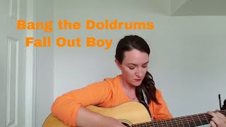 Bang the Doldrums - Fall Out Boy (Acoustic Guitar Cover- Cora Vasseur)