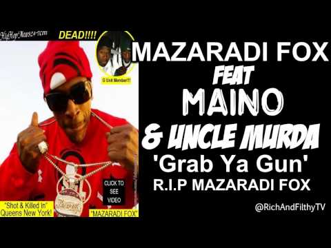 Mazaradi Fox feat Maino & Uncle Murda - Grab Ya Gun (R.I.P Mazaradi Fox)