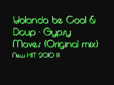 Yolanda Be Cool & Dcup - Gypsy Moves (Original mix) + DOWNLOAD Link!