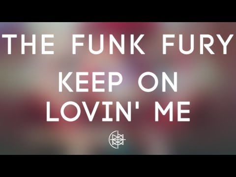 The Funk Fury - Keep On Lovin' Me