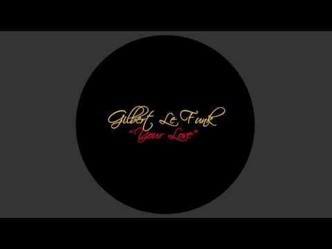 Gilbert Le Funk - Your Love (Original Mix)