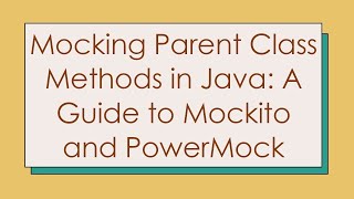 Download the video "Mocking Parent Class Methods in Java: A Guide to Mockito and PowerMock"