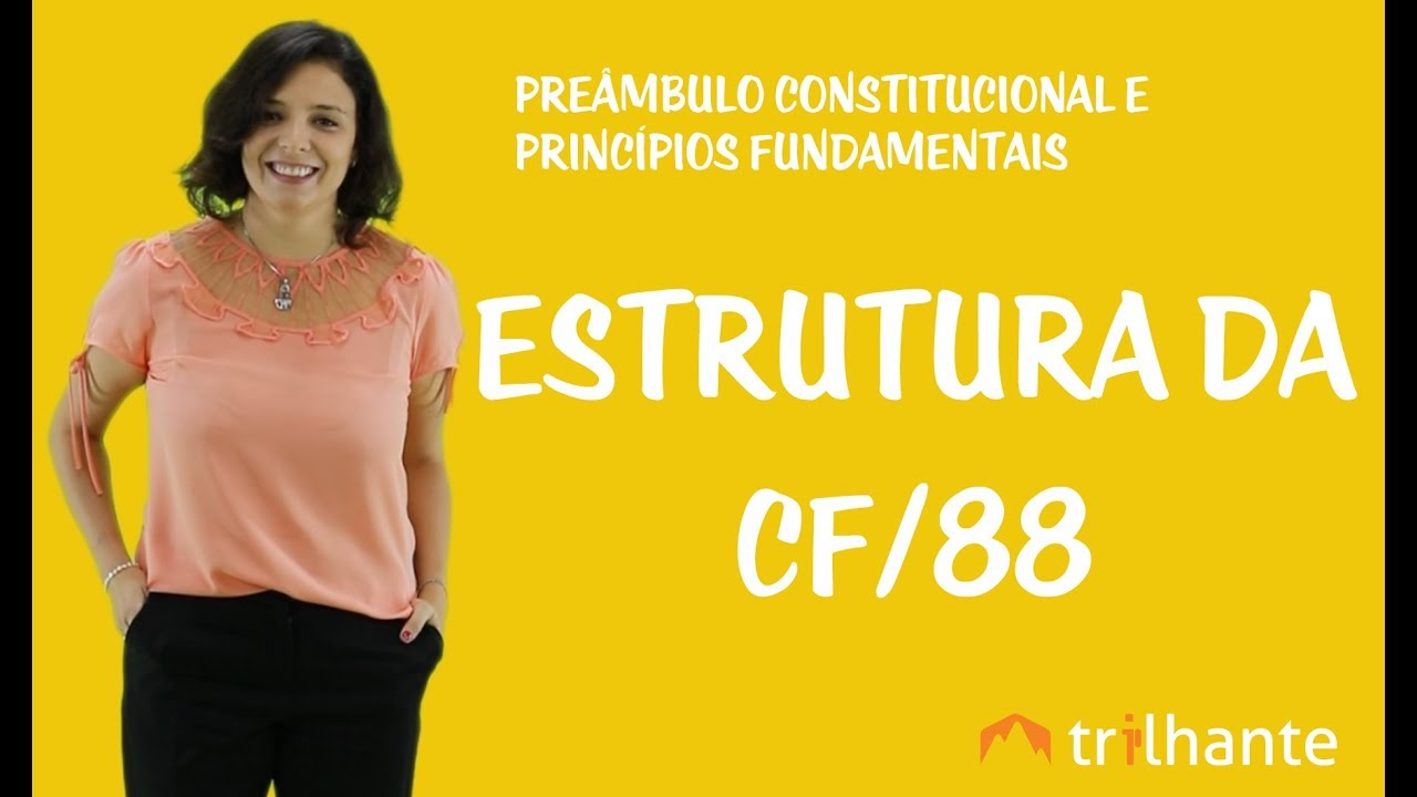 Preâmbulo Constitucional e Princípios Fundamentais - Estrutura da CF/88