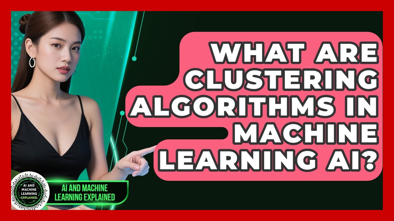 What Are Clustering Algorithms In Machine Learning AI? - AI and Machine Learning Explained