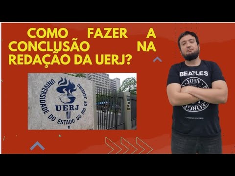 COMO FAZER A CONCLUSÃO DA REDAÇÃO DA UERJ?