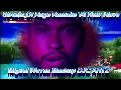 Streets Of Rage Remake V5 New Wave & Miguel Waves Mashup