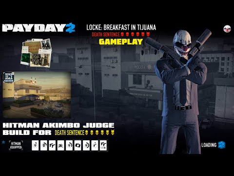 PAYDAY 2 - DEATH SENTENCE HITMAN AKIMBO JUDGE BUILD - Breakfast in Tijuana Ds Od Gameplay, No Downs