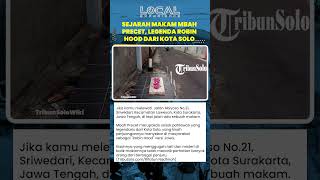 Sejarah Makam Mbah Precet, Legenda Robin Hood dari Kota Solo
