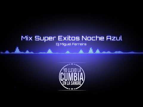 Mix Super Exitos Noche Azul
