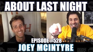 ABOUT LAST NIGHT #528: JOEY MCINTYRE