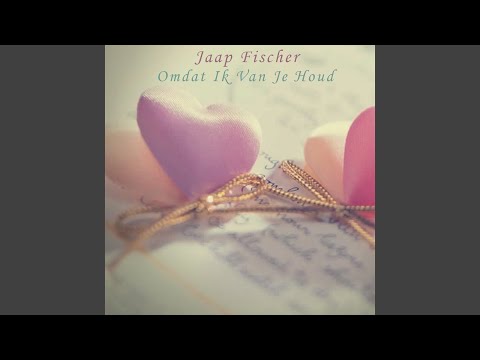 Omdat Ik Van Je Houd - Jaap Fischer