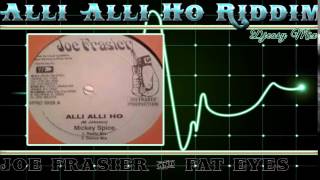 Alli Alli Ho Riddim mix  1996 [Joe Frasier , Fat Eyes] Mix by djeasy
