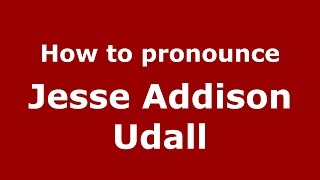 How to pronounce Jesse Addison Udall
