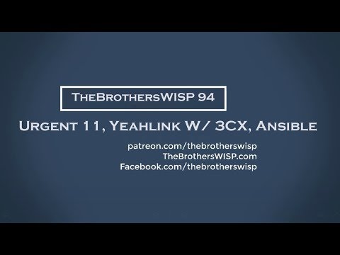TheBrothersWISP 94 - Urgent 11, Yeahlink W/ 3CX, Ansible
