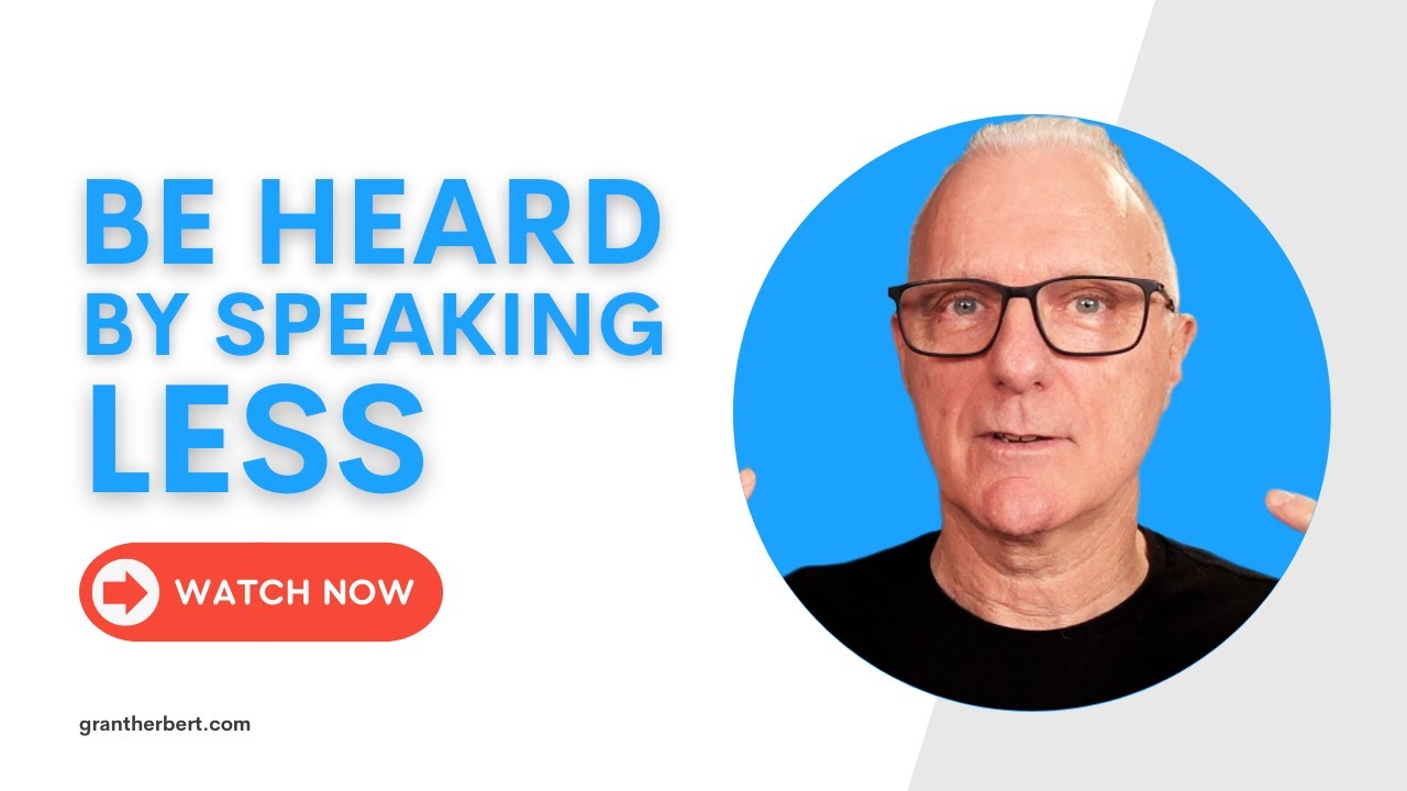 Be Heard By Speaking Less