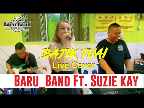 BAJIK TUAI - LIVE COVER BARU BAND FT SUZIE KAY