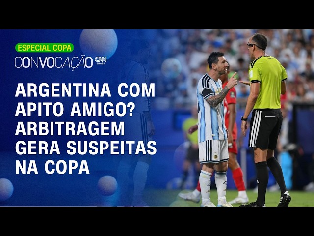ARGENTINA BENEFICIADA? Arbitragem gera revolta e suspeitas na Copa | Convocação CNN