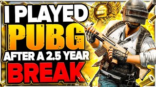 I played PUBG after a 2.5 Year Break