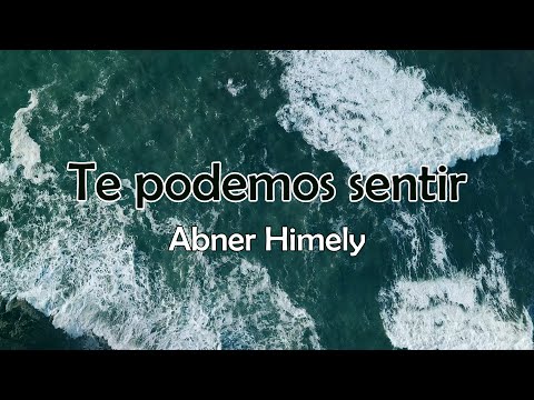 Te podemos sentir - Abner Himely - LETRA