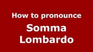 How to pronounce Somma Lombardo
