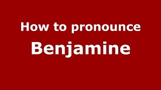 How to pronounce Benjamine