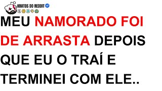 Meu NAMORADO Foi De ARRASTA Após Eu TRAIR... O Que DESCOBRI Me Destruiu
