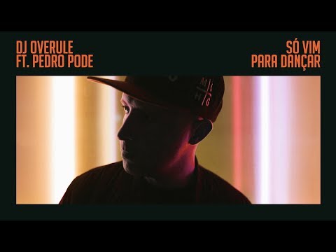 Dj Overule - Só vim para dançar (ft. Pedro Pode) [Music Video]