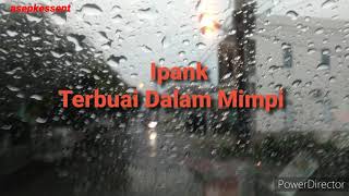 Download lagu Ipank - Terbuai Dalam Mimpi || lirik || asepkessent mp3 Download lagu Ipank - Terbuai Dalam Mimpi || lirik || asepkessent mp3