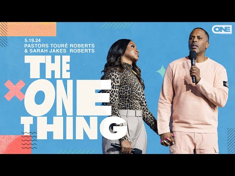 The One Thing - Touré Roberts + Sarah Jakes Roberts