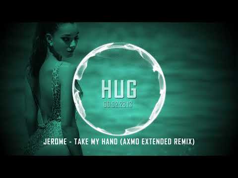 Jerome - Take My Hand (AXMO Extended Remix)