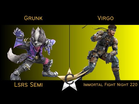 Immortal Fight Night 220 Lsrs Semi - Grunk (Wolf) Vs Virgo (Snake) - SSBU