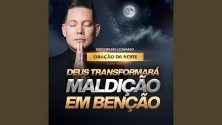 Oração da Noite - Deus Transformará a Maldição em Benção