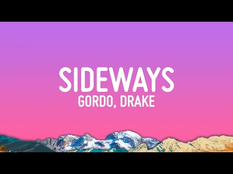 GORDO, Drake - Sideways (Lyrics)