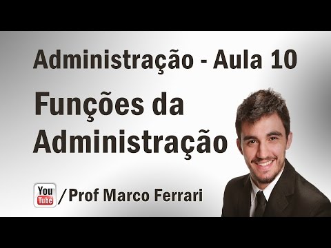 Administração - Aula 10 (Funções da Administração)
