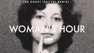 Woman&#39;s Hour - &quot;Her Ghost (FaltyDL Remix)&quot; (Official Audio)