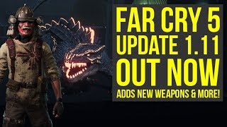 Far Cry 5 Update 1.11 OUT NOW - Adds New Weapons, Vehicles & More! (Far Cry 5 New Update)