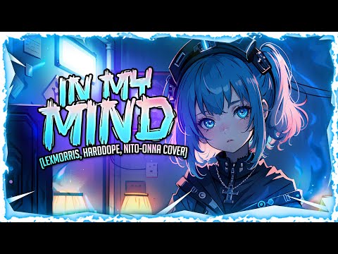 Nightcore - In My Mind (LexMorris, Harddope, Nito Onna Cover) (Lyrics)
