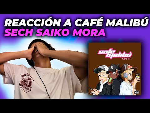 PEDAZO DE TEMA!! || REACCIÓN A CAFÉ MALIBÚ - SAIKO, SECH Y MORA