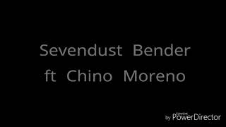 Sevendust bender (feat. Chino Moreno) Lyrics